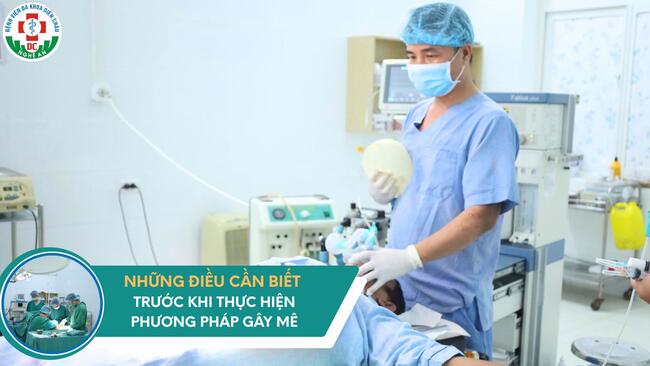 NHỮNG ĐIỀU CẦN BIẾT TRƯỚC KHI THỰC HIỆN PHƯƠNG PHÁP GÂY MÊ